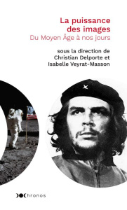 La puissance des images. Du Moyen-Age à nos jours - Delporte Christian ; Veyrat-Masson Isabelle