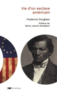 Vie d'un esclave américain - Douglass Frederick ; Rossignol Marie-Jeanne