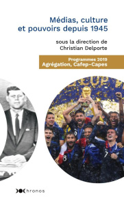 Médias culture et pouvoirs depuis 1945 - Delporte Christian