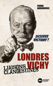 Londres-Vichy : liaisons clandestines - Abramovici Pierre