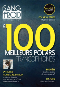 Sang-froid Thématique N° 1, Printemps 2019 : Les 100 meilleurs polars francophones - Artus Hubert