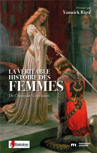La véritable histoire des femmes. De l'Antiquité à nos jours - Ripa Yannick