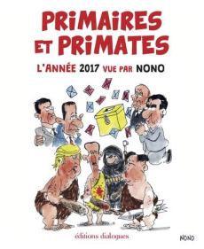 Primaires et primates, l'année 2017 vue par Nono - NONO