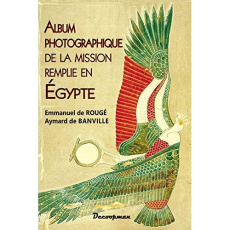 Album photographique de la mission remplie en Egypte - Rougé Emmanuel de ; Banville Aymard de
