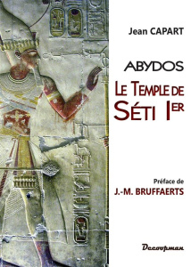 Abydos. Le temple de Séti Ier - Capart Jean ; Bruffaerts Jean-Michel