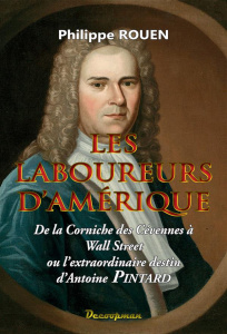 Les laboureurs d'Amérique. De la Corniche des Cévennes à Wall Street ou l'extraordinaire destin d'An - Rouen Philippe