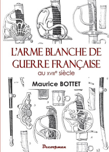 L'arme blanche de guerre française au XVIIIe siècle - Bottet Maurice