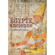 Egypte ancienne - Champollion-Figeac Jacques-Joseph