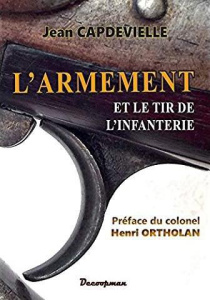 L'armement et le tir de l'infanterie - Capdevielle Jean Joseph Julien ; Ortholan Henri