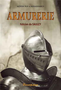 Armurerie série Moyen-Age et Renaissance - Saulcy (de) Félicien