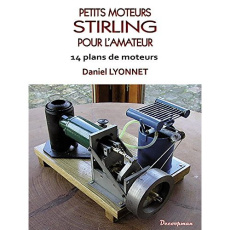 Petits moteurs Stirling pour l'amateur. 15 plans de moteurs, 2e édition - Lyonnet Daniel