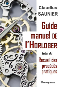 Guide-manuel de l'horloger - Saunier Claudius