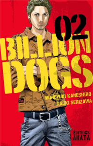 Billion Dogs Tome 2 - Serizawa Naoki ; Kaneshiro Muneyuki ; Yano Tetsuya