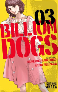 Billion Dogs Tome 3 - Serizawa Naoki ; Kaneshiro Muneyuki ; Yano Tetsuya