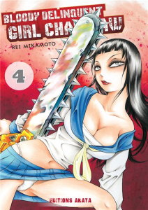 Bloody Delinquent Girl Chainsaw Tome 4 - Mikamoto Rei ; Ludmann Sébastien