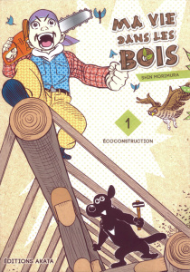 Ma vie dans les bois Tome 1 : Ecoconstruction - Morimura Shin ; Yano Tetsuya ; Bougon Nathalie