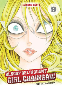 Bloody Delinquent Girl Chainsaw Tome 9 - Mikamoto Rei ; Ludmann Sébastien