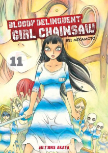 Bloody Delinquent Girl Chainsaw Tome 11 - Mikamoto Rei ; Ludmann Sébastien