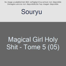 Magical Girl Holy Shit Tome 5 - SOURYU