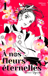 A nos fleurs éternelles Tome 1 - Shigematsu Narumi