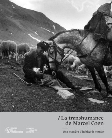 La transhumance de Marcel Coen. Une manière d'habiter le monde, Edition bilingue français-anglais - Coen Marcel ; Fabre Patrick ; Coutancier Benoît ;