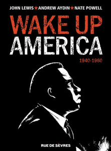 Wake up America Tome 1 : 1940-1960 - Lewis John ; Aydin Andrew ; Powell Nate ; Béguerie