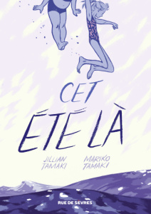 Cet été-là - Tamaki Jillian ; Tamaki Mariko ; Soubiran Fanny