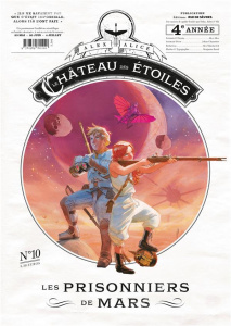 Le château des étoiles : Gazette N° 10 : Les prisonniers de Mars - Alice Alex ; Nikolavitch Alex ; Chaintrier Johan ;