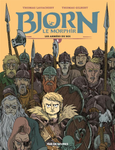 Bjorn le Morphir Tome 4 : Les armées du roi - Lavachery Thomas ; Gilbert Thomas