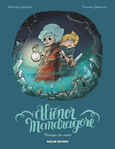 Alienor Mandragore Tome 2 : Trompe-la-mort - Gauthier Séverine ; Labourot Thomas