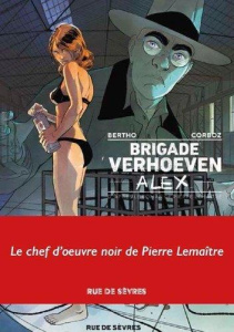 Brigade Verhoeven : Alex - Bertho Pascal ; Corboz Yannick ; Lemaitre Pierre ;