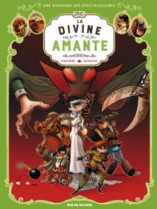 Une aventure des Spectaculaires Tome 2 : La divine amante - Hautière Régis ; Poitevin Arnaud ; Bouchard Christ