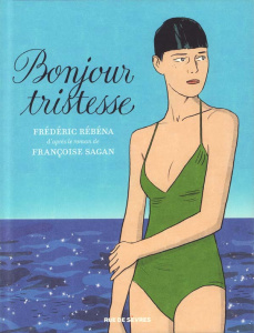 Bonjour tristesse - Rébéna Frédéric ; Sagan Françoise ; Ruault Jean-Lu