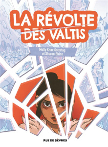 La révolte des Valtis - Knox Ostertag Molly ; Shinn Sharon ; Nolent Alexis