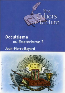 Occultisme ou Esotérisme ? - Bayard Jean-Pierre