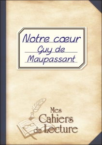 Notre coeur - Maupassant Guy de