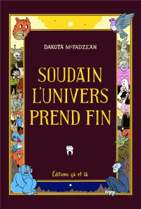 Soudain l'univers prend fin - McFadzean Dakota ; Touboul Philippe