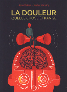 La Douleur, quelle chose étrange - Haines Steve ; Standing Sophie ; Soubiran Fanny