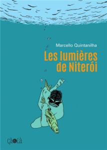 Les lumières de Niteroi - Quintanilha Marcello ; Nédellec Dominique