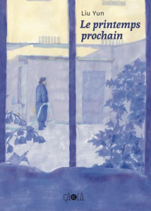 Le printemps prochain - Liu Yun ; Colo Mathilde