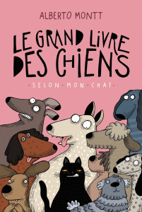Le grand livre des chiens (selon mon chat) - Montt Alberto