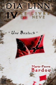 Dia Linn Tome 4 : Le Livre de Neve. Une Bealach - Bardou Marie-Pierre
