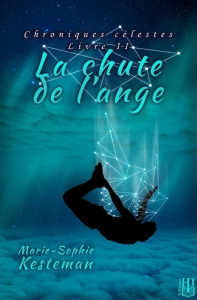 Chroniques célestes Tome 2 : La chute de l'ange - Kesteman Marie-Sophie