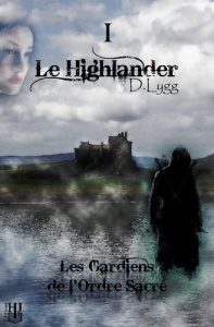 Les gardiens de l'ordre sacré Tome 1 : Le Highlander - Lygg D.