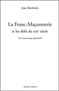 La Franc-Maçonnerie et les défis du XXIe siècle - Bartholo Jean