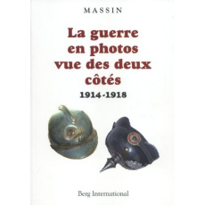 La guerre en photos vue des deux côtés. 1914-1918 - MASSIN