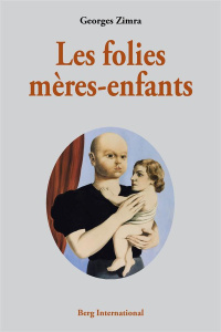 Les folies mères-enfants - Zimra Georges