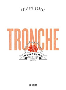 Tronche. Rosépine - Curval Philippe
