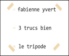 3 trucs bien - Yvert Fabienne