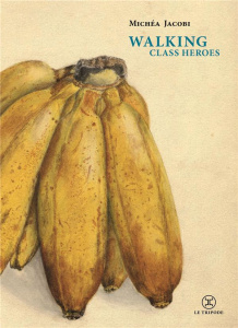 Walking class heroes. De quelques marcheurs - Jacobi Michéa
